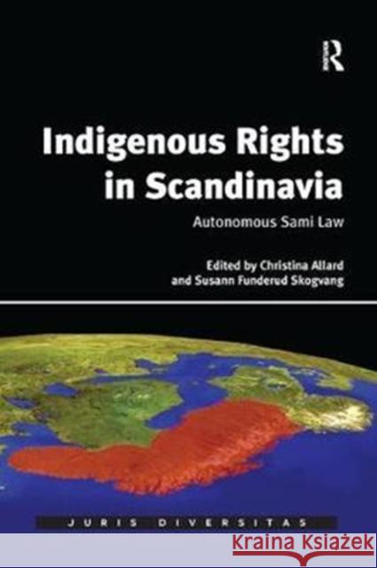 Indigenous Rights in Scandinavia: Autonomous Sami Law Allard, Christina 9781138563971