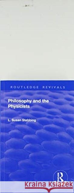 Philosophy and the Physicists Stebbing, Lizzie Susan 9781138564084