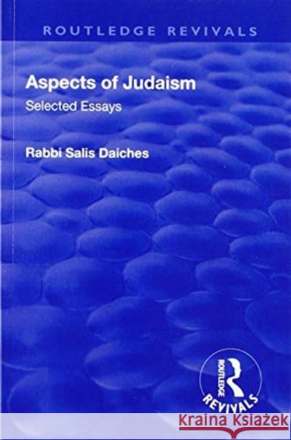Revival: Aspects of Judaism (1928): Selected Essays Rabbi Salis Daiches 9781138564367 Routledge