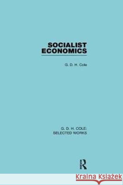 Socialist Economics G. D. H. Cole 9781138564411 Routledge