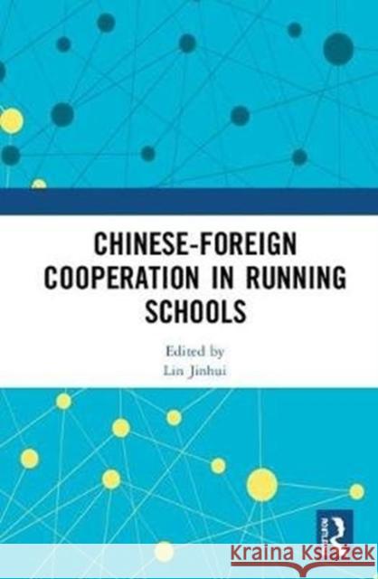 Chinese-Foreign Cooperation in Running Schools Lin Jinhui 9781138564596