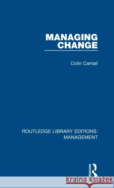 Managing Change Carnall, Colin 9781138564954 Routledge Library Editions: Management