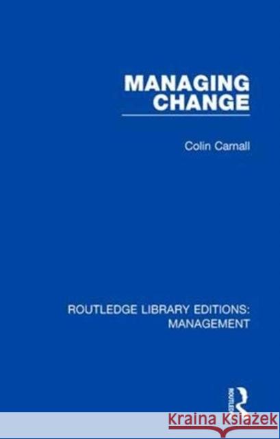 Managing Change Colin Carnall 9781138564992 Routledge