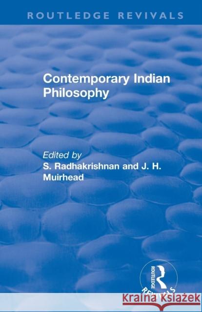 Revival: Contemporary Indian Philosophy (1936) S. Radhakrishnan J. H. Muirhead 9781138565296 Routledge