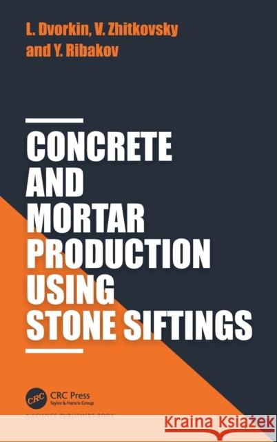 Concrete and Mortar Production using Stone Siftings Dvorkin, Leonid 9781138565586 CRC Press
