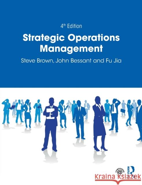 Strategic Operations Management Steve Brown John Bessant Fu Jia 9781138566132
