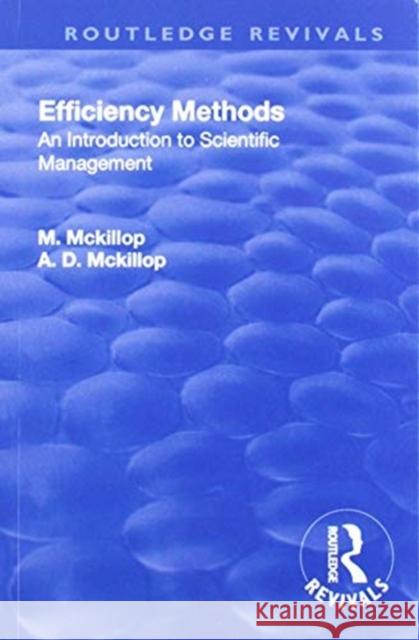 Efficiency Methods: An Introduction to Scientific Management MacKillop, Margaret 9781138566163
