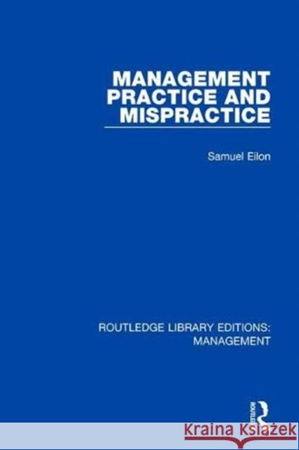 Management Practice and Mispractice Samuel Eilon 9781138566200 Routledge