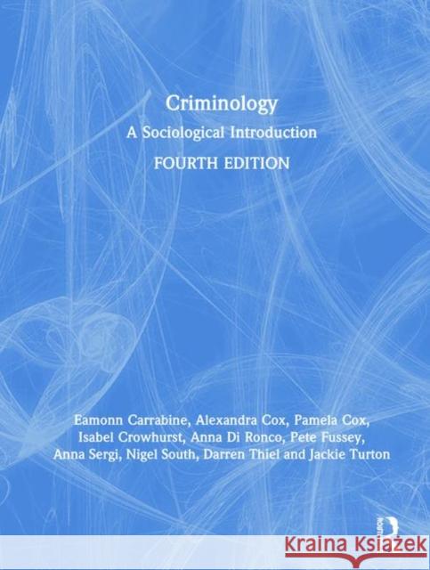 Criminology: A Sociological Introduction Carrabine, Eamonn 9781138566255 Routledge