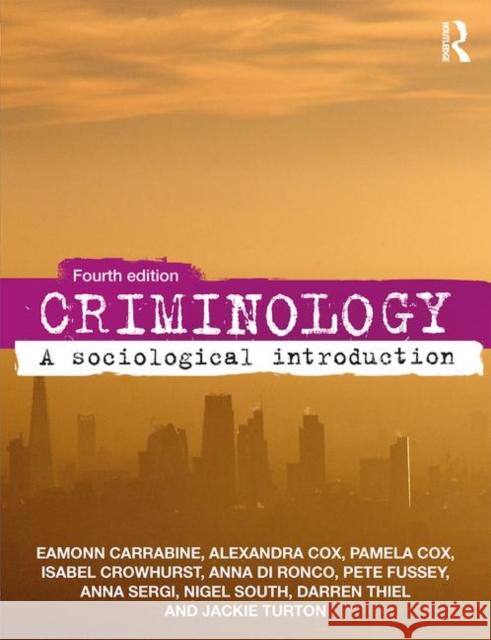 Criminology: A Sociological Introduction Eamonn Carrabine Alexandra Cox Pamela Cox 9781138566262 Taylor & Francis Ltd
