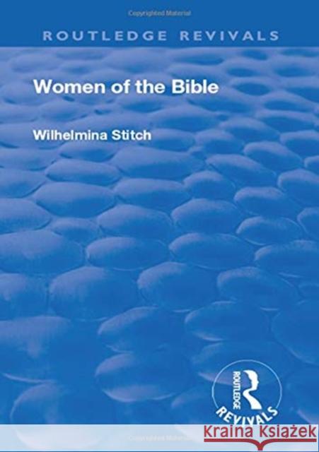 Revival: Women of the Bible (1935) Wilhelmina Stitch 9781138566309