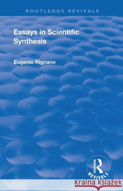 Essays in Scientific Synthesis Rignano, Eugenio 9781138566316