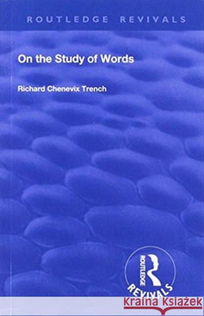 On the Study of Words Trench, Richard Chenevix 9781138566743 Routledge