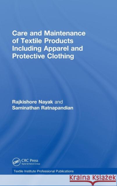 Care and Maintenance of Textile Products Including Apparel and Protective Clothing Rajkishore Nayak Saminathan Ratnapandian 9781138566750 CRC Press
