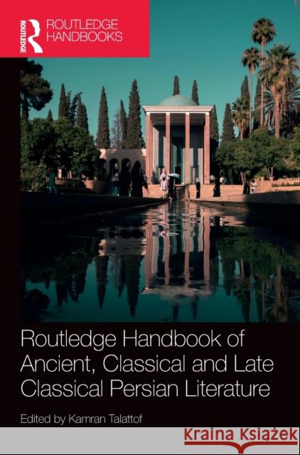 Routledge Handbook of Ancient, Classical and Late Classical Persian Literature Kamran Talattof 9781138567245 Routledge