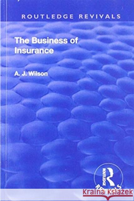 The Business of Insurance Wilson, Alexander Johnstone 9781138567429