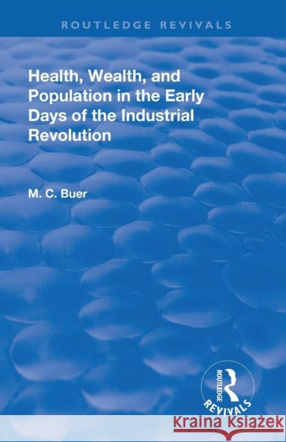 Health, Wealth, and Population in the Early Days of the Industrial Revolution Buer, Mabel Craven 9781138567498 Routledge