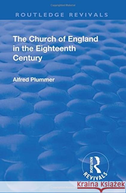 Revival: The Church of England in the Eighteenth Century (1910) Plummer Alfred 9781138567542