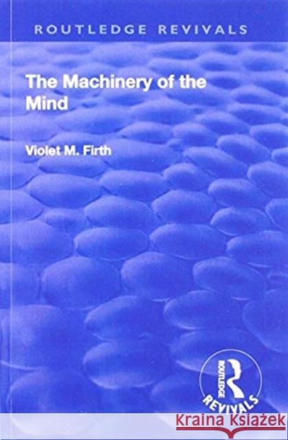 Revival: The Machinery of the Mind (1922) Violet Mary Firth Arthur George Tansley 9781138568938