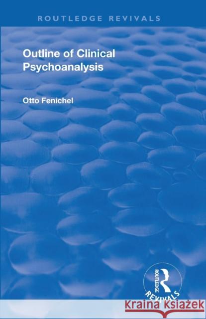 Outline of Clinical Psychoanalysis Fenichel, Otto 9781138568945