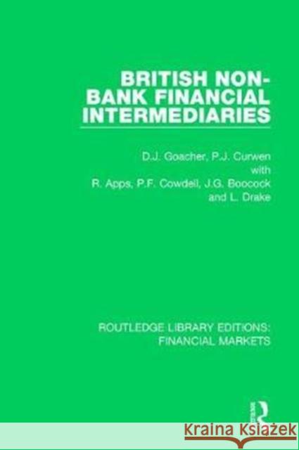 British Non-Bank Financial Intermediaries David J. Goacher Peter J Curwen R. Apps 9781138569126 Routledge
