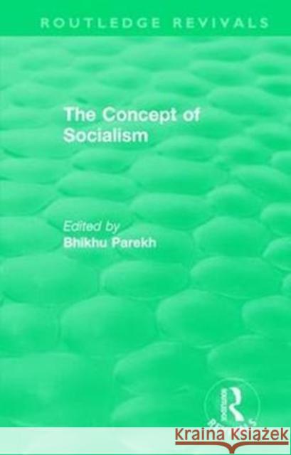 Routledge Revivals: The Concept of Socialism (1975) Parekh, Bhikhu 9781138569355 Routledge Revivals