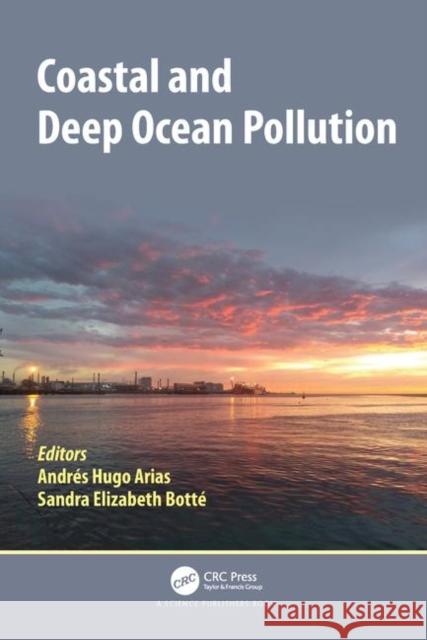 Coastal and Deep Ocean Pollution Andres Hugo Arias Sandra Elizabeth Botte 9781138569393 CRC Press