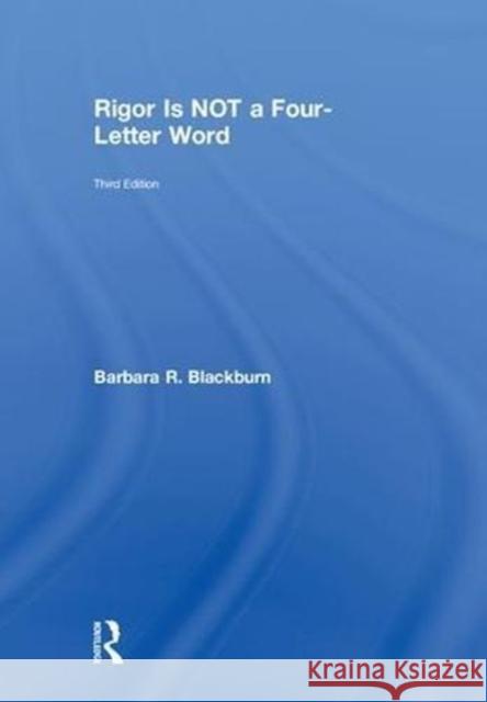 Rigor Is NOT a Four-Letter Word Barbara R. Blackburn (Blackburn Consulting Group, USA) 9781138569546 Taylor & Francis Ltd