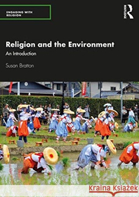 Religion and the Environment: An Introduction Susan Bratton 9781138569782