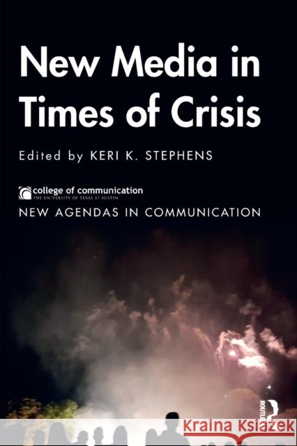 New Media in Times of Crisis Keri K. Stephens 9781138570290 Routledge
