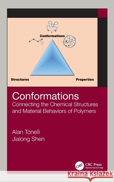 Conformations: Connecting the Chemical Structures and Material Behaviors of Polymers Alan E. Tonelli Jialong Shen 9781138570320