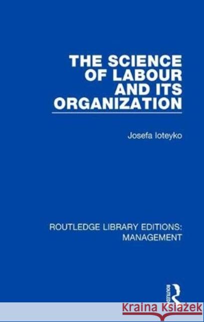 The Science of Labour and Its Organization Josefa Ioteyko 9781138570603 Routledge