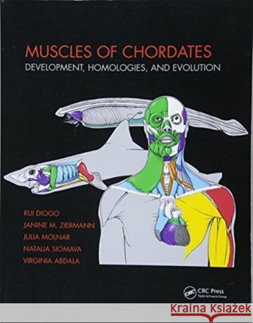 Muscles of Chordates: Development, Homologies, and Evolution Rui Diogo (Howard University, Washington, District of Columbia, USA), Janine M. Ziermann (Howard University, Washington, 9781138571167 Taylor & Francis Ltd