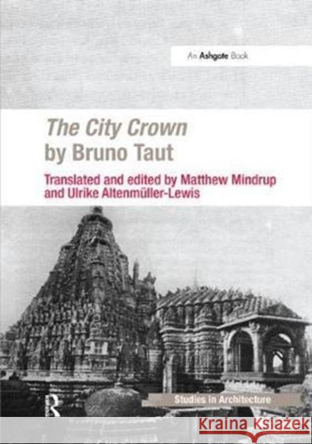 The City Crown by Bruno Taut Matthew Mindrup Ulrike Altenmuller-Lewis 9781138572324 Routledge