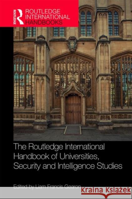 The Routledge International Handbook of Universities, Security and Intelligence Studies Liam Gearon 9781138572416