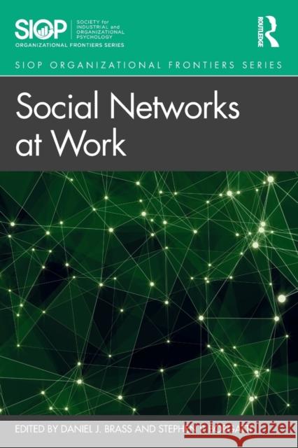 Social Networks at Work Daniel J. Brass Stephen P. Borgatti 9781138572638