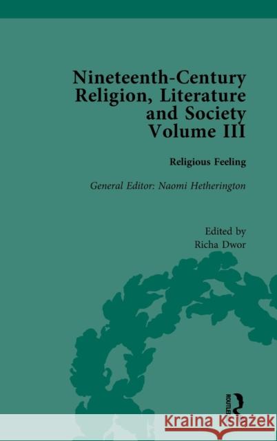 Nineteenth-Century Religion, Literature and Society: Religious Feeling Dwor, Richa 9781138572843