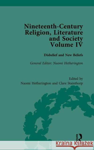 Nineteenth-Century Religion, Literature and Society: Disbelief and New Beliefs Hetherington, Naomi 9781138572850 Routledge