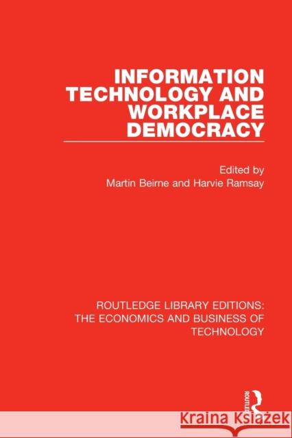 Information Technology and Workplace Democracy Martin Beirne Harvey Ramsay 9781138573604 Routledge