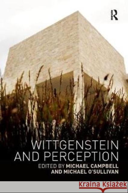 Wittgenstein and Perception Michael Campbell Michael O'Sullivan 9781138574021 Routledge