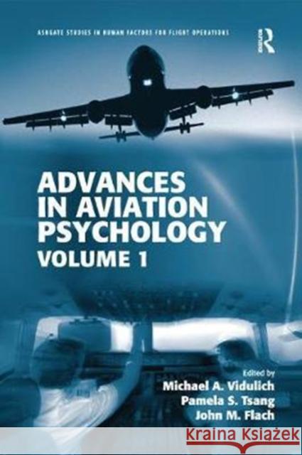 Advances in Aviation Psychology: Volume 1  9781138574120 Ashgate Studies in Human Factors for Flight O