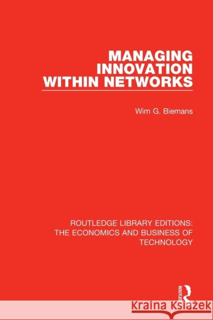 Managing Innovation Within Networks Wim Biemans 9781138574137 Routledge