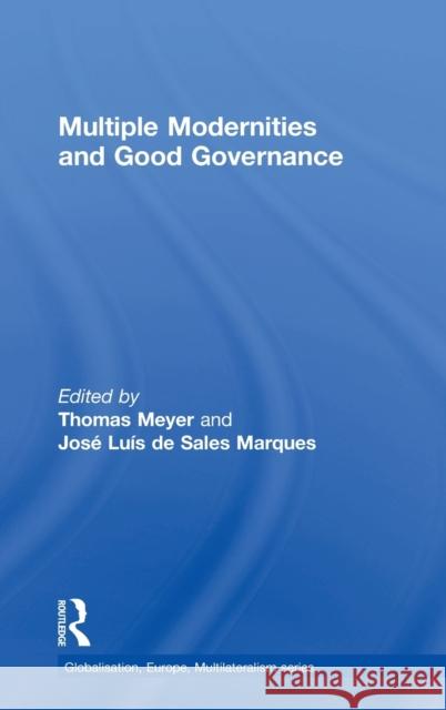 Multiple Modernities and Good Governance Thomas Meyer Jose Luis d 9781138574526 Routledge