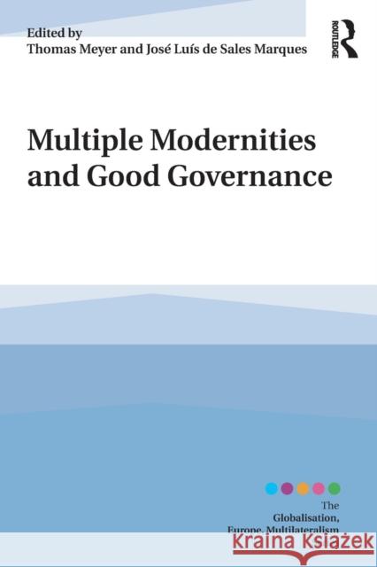 Multiple Modernities and Good Governance Thomas Meyer Jose Luis d 9781138574533 Routledge