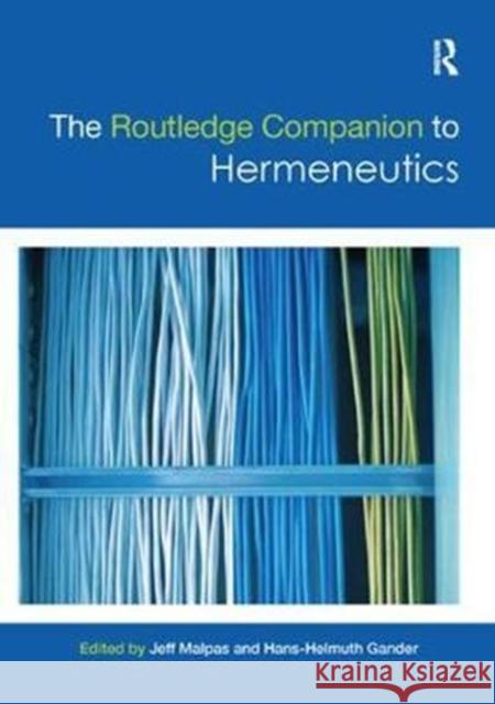 The Routledge Companion to Hermeneutics Jeff Malpas Hans-Helmuth Gander 9781138574632 Routledge