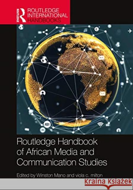 Routledge Handbook of African Media and Communication Studies Winston Mano Viola C. Milton 9781138574779 Routledge