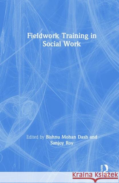 Fieldwork Training in Social Work Roy, Sanjoy 9781138575165 Routledge Chapman & Hall
