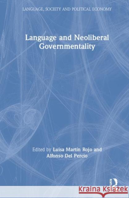 Language and Neoliberal Governmentality Luisa Professor Marti Alfonso del Percio 9781138575196 Routledge