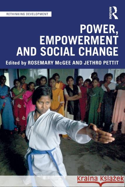 Power, Empowerment and Social Change Rosemary McGee Jethro Pettit 9781138575318