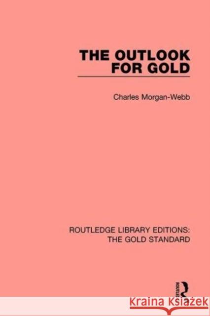 The Outlook for Gold Charles Morgan Webb   9781138575837 Routledge